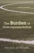 The Burden of Over-Representation: Race, Sport, and Philosophy