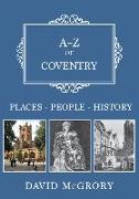 A-Z of Coventry: Places-People-History