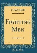 Fighting Men (Classic Reprint)