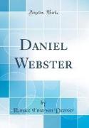 Daniel Webster (Classic Reprint)