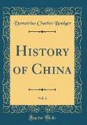 History of China, Vol. 2 (Classic Reprint)