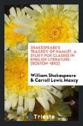 Shakespeare's tragedy of Hamlet, a study for classes in English literature
