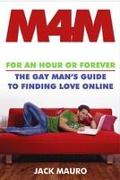 M4m: For an Hour or Forever--The Gay Man's Guide to Finding Love Online