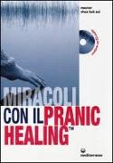 Miracoli con il pranic healing. Manuale pratico di guarigione energetica