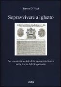 Sopravvivere al ghetto. Per una storia sociale della comunità ebraica nella Roma del Cinquecento