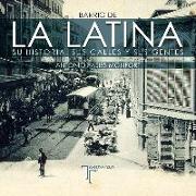 Barrio de La Latina : su historia, sus calles y sus gentes