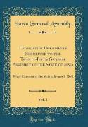 Legislative Documents Submitted to the Twenty-Fifth General Assembly of the State of Iowa, Vol. 1