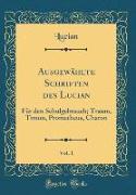 Ausgewählte Schriften des Lucian, Vol. 1