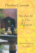 We Are All in This Alone: A Spiritual Journey to Self: Insights of Babaji