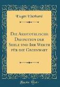 Die Aristotelische Definition der Seele und Ihr Werth für die Gegenwart (Classic Reprint)