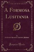 A Formosa Lusitania (Classic Reprint)