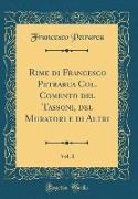 Rime di Francesco Petrarca Col. Comento del Tassoni, del Muratori e di Altri, Vol. 1 (Classic Reprint)