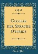 Glossar der Sprache Otfrids (Classic Reprint)