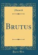 Brutus (Classic Reprint)