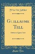 Guillaume Tell: Drame En Quatre Actes (Classic Reprint)