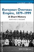 European Overseas Empire 1879-1999