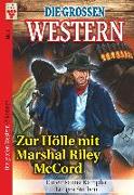 Die großen Western Nr.1: Zur Hölle mit Marshal Riley McCord / Ein einsamer Kämpfer / Langes Sterben