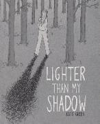 Lighter Than My Shadow