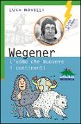 Wegener. L'uomo che muoveva i continenti