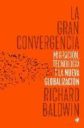 La Gran Convergencia: Migración, Tecnología Y La Nueva Globalización