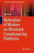 Motivation of Workers on Microtask Crowdsourcing Platforms