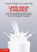 Latte soldi e politica. Vent'anni di battaglie della Granarolo tra gli scandali della prima Repubblica e i crac di Cragnotti e Parmalat