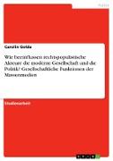 Wie beeinflussen rechtspopulistische Akteure die moderne Gesellschaft und die Politik? Gesellschaftliche Funktionen der Massenmedien