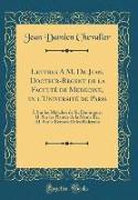 Lettres A M. De Jean, Docteur-Regent de la Faculté de Medecine, en l'Université de Paris