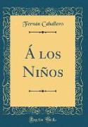 Á los Niños (Classic Reprint)
