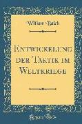 Entwickelung der Taktik im Weltkriege (Classic Reprint)