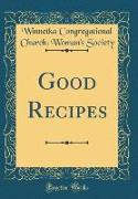 Good Recipes (Classic Reprint)