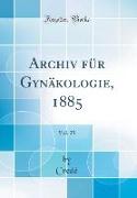 Archiv für Gynäkologie, 1885, Vol. 25 (Classic Reprint)