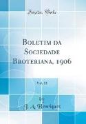 Boletim da Sociedade Broteriana, 1906, Vol. 22 (Classic Reprint)