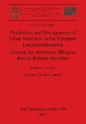 Production and Management of Lithic Materials in the European Linearbandkeramik / Gestion des matériaux lithiques dans le Rubané européen