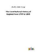 The Constitutional History of England from 1760 to 1860