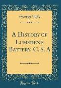 A History of Lumsden's Battery, C. S. A (Classic Reprint)