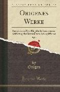Origenes Werke, Vol. 3: Jeremiahomilien Klageliederkommentar Erklärung Der Samuel-Und Königsbücher (Classic Reprint)