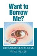 Want to Borrow Me?