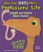 Dino-Mite Jokes about Prehistoric Life: Laugh and Learn about Science