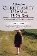 A Road to Christianity, Islam and Judaism