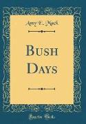 Bush Days (Classic Reprint)