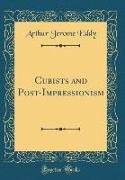 Cubists and Post-Impressionism (Classic Reprint)