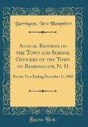 Annual Reports of the Town and School Officers of the Town of Barrington, N. H
