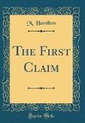 The First Claim (Classic Reprint)