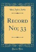 Record No, 33 (Classic Reprint)