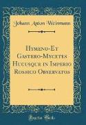 Hymeno-Et Gastero-Mycetes Hucusque in Imperio Rossico Observatos (Classic Reprint)