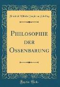 Philosophie der Ossenbarung (Classic Reprint)