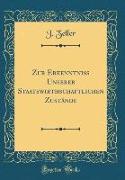 Zur Erkenntniß Unserer Staatswirthschaftlichen Zustände (Classic Reprint)