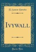 Ivywall (Classic Reprint)