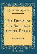 The Dream of the Soul and Other Poems (Classic Reprint)